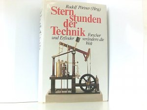 gebrauchtes Buch – Pörtner Rudolf – Sternstunden der Technik. Forscher und Erfinder verändern die Welt.