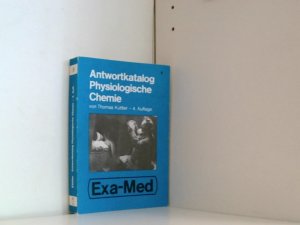 Antwortkatalog physiologische Chemie : zum Gegenstandskatalog 1 mit 238 Orig.-Prüfungsfragen.