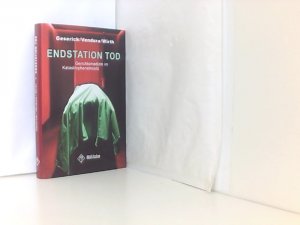 gebrauchtes Buch – Geserick, Gunther – Endstation Tod: Gerichtsmedizin im Katastropheneinsatz