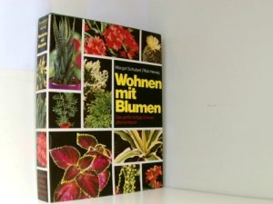 gebrauchtes Buch – Wohnen mit Blumen : das grosse farb. Zimmerpflanzenbuch.,Margot Schubert; Rob Herwig. [Zeichn.: G. D. Burckart]