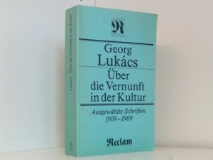 Georg Lucács: Über die Vernunft in der Kultur - Ausgewählte Schriften 1909 - 1969