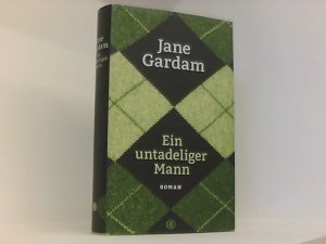 gebrauchtes Buch – Gardam, Jane und Isabel Bogdan – Ein untadeliger Mann: Roman