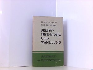 Selbstbesinnung und Wandlung. Friedrich E. Frh. von Gagern, Seelenleben und Seelenführung / Gagern , Band 1