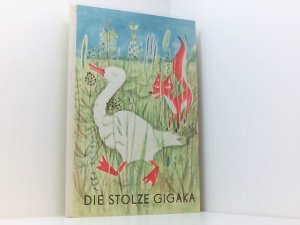 Die stolze Gigaka und andere Tiermärchen. Zeichnungen von Erich Gürtzig.