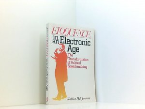 gebrauchtes Buch – Jamieson Kathleen – Eloquence in an Electronic Age: The Transformation of Political Speechmaking