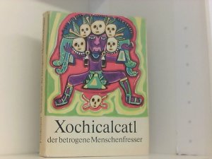 gebrauchtes Buch – Findeisen Harri – Xochicalcatl, der betrogene Menschenfresser