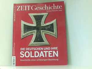 gebrauchtes Buch – ZEIT GESCHICHTE 4/18 Die Deutschen und ihre Soldaten