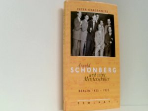 gebrauchtes Buch – Gradenwitz, Peter und Nuria Schönberg-Nono – Arnold Schönberg und seine Meisterschüler. Berlin 1925 - 1933