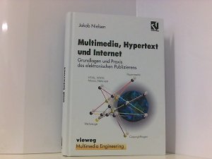 gebrauchtes Buch – Nielsen, Jakob, Wolfgang Effelsberg Ralf Steinmetz u – Multimedia, Hypertext und Internet: Grundlagen und Praxis des elektronischen Publizierens (Multimedia-Engineering)