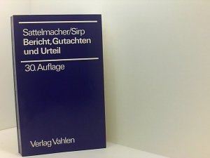 Bericht, Gutachten und Urteil. Eine Einführung in die Rechtspraxis