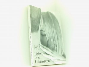 Liebe , Lust , Leidenschaft - Schule der Liebeskunst (unter Mitarbeit von s. Erland)