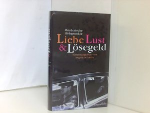 gebrauchtes Buch – Ingrid, Schmitz und Schmid Niklaus – Liebe, Lust und Lösegeld: Mörderische Höhepunkte