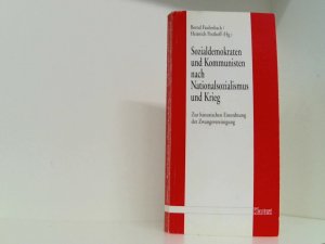 Sozialdemokraten und Kommunisten nach Nationalsozialismus und Krieg: Zur historischen Einordnung der Zwangsvereinigung