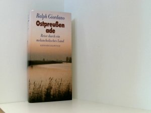 Ostpreussen ade: Reise durch ein melancholisches Land