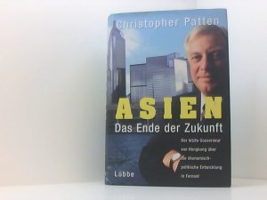 gebrauchtes Buch – Patten, Chris – Asien: Das Ende der Zukunft (Lübbe Politik /Zeitgeschichte)