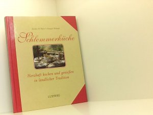 Schlemmerküche. Herzhaft kochen und genießen in ländlicher Tradition