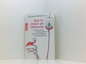 gebrauchtes Buch – Bittrich, Dietmar, Helene Bockhorst Tobias Haberl u – Blut ist dicker als Glühwein: Schon wieder Weihnachten mit der buckligen Verwandtschaft