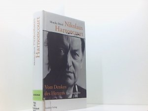 gebrauchtes Buch – Mertl Monika – Nikolaus Harnoncourt: Vom Denken des Herzens: Vom Denken des Herzens. Eine Biographie