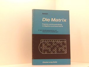 Die Matrix. 2. Teil: Gleichungssysteme und Geometrische Abbildungen.