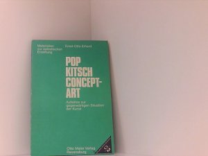 gebrauchtes Buch – Erhard, Ernst Otto – Pop, Kitsch, Concept - Art. Aufsätze zur gegenwärtigen Situation der Kunst