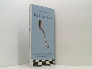 Die Löffel-Liste: Eine kleine Philosophie der letzten Dinge im Leben eines Mannes