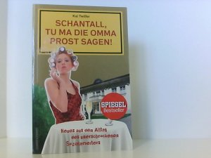 gebrauchtes Buch – Kai Twilfer – Schantall, tu ma die Omma Prost sagen!: Neues aus dem Alltag des unerschrockenen Sozialarbeiters