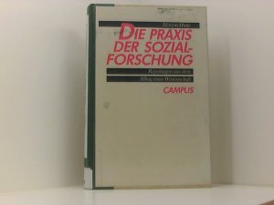 Die Praxis der Sozialforschung: Reportagen aus dem Alltag einer Wissenschaft