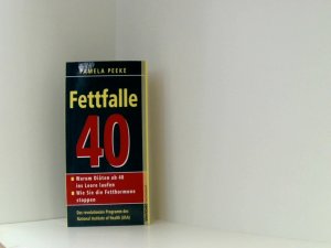 gebrauchtes Buch – Pamela Peeke – Fettfalle 40 : warum Diäten ab 40 ins Leere laufen, wie Sie die Fetthormone stoppen; das revolutionäre Programm des National Institute of Health (USA).