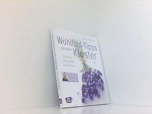 Wohlfühl-Tipps aus dem Kloster: Gutes für Geist, Seele und Körper