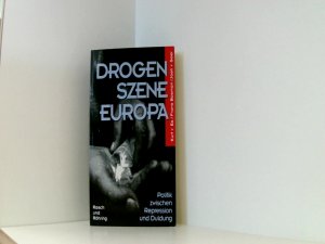 Drogenszene Europa. Daten, Fakten, Politik