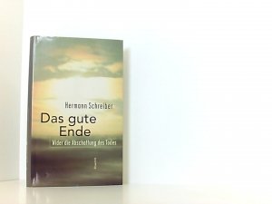 gebrauchtes Buch – Hermann Schreiber – Das gute Ende. Wider die Abschaffung des Todes