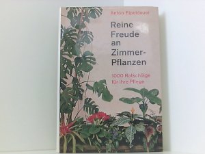 Reine Freude an Zimmerpflanzen. 1000 Ratschläge für ihre Pflege