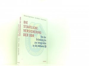 gebrauchtes Buch – Eggenkämper, Barbara, Gerd Modert und Stefan Pretzlik – Die staatliche Versicherung der DDR: Von der Gründung bis zur Integration in die Allianz