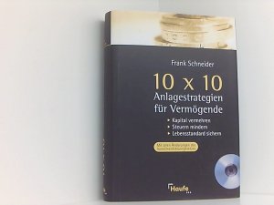 gebrauchtes Buch – Frank Schneider – 10 x 10 Anlagestrategien für Vermögende: Kapital vermehren, Steuern mindern, Lebensstandard sichern.