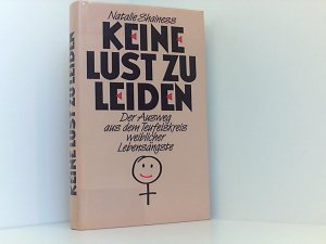 Keine Lust zu leiden - Der Ausweg aus dem Teufelskreis weiblicher Lebensängste