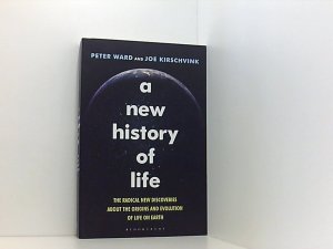 A New History of Life: The Radical New Discoveries about the Origins and Evolution of Life on Earth