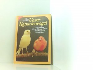 gebrauchtes Buch – Unknown – Unser Kanarienvogel. Anschaffung - Pflege - Richtig füttern - Unterbringung und Gesang