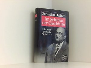 Im Schatten der Geschichte : histor.-polit. Variationen aus 20 Jahren.