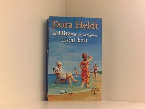 gebrauchtes Buch – Dora Heldt – Bei Hitze ist es wenigstens nicht kalt: Roman