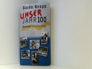 Unser Jahrhundert Jahr 100 Deutsche Schicksalstage