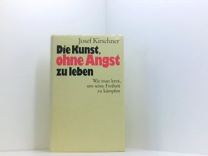 Die Kunst , ohne angst zu leben . Wie man lernt , um seine Freiheit zu kämpfen . ( Lizensausgabe Bertelsmann )