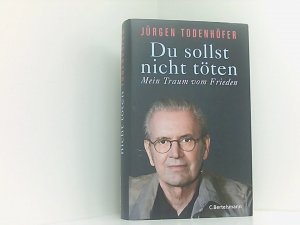 gebrauchtes Buch – Jürgen Todenhöfer – Du sollst nicht töten: Mein Traum vom Frieden