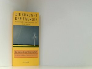 Die Zukunft der Energie: Die Antwort der Wissenschaft. Ein Report der Max-Planck-Gesellschaft