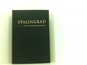 Stalingrad ... bis zur letzten Patrone