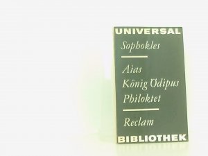 Aias/ König Ödipus/ Philoktet. Aus dem Griechischen und mit Anmerkungen von Rudolf Schottlaender.