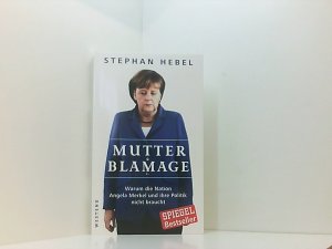 gebrauchtes Buch – Stephan Hebel – Mutter Blamage: Warum die Nation Angela Merkel und ihre Politik nicht braucht