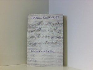 gebrauchtes Buch – Grünzweig, Werner, Gottfried Krieger und Harald Kaufmann – Von innen und aussen: Schriften über Musik, Musikleben und Ästhetik