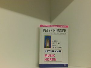 Natürliches Musikhören. Musik nach den Gesetzen der Natur - Anwendung der natürlichen Harmonigesetze des Mikrokosmos der Musik