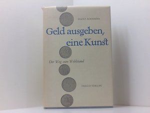 Geld ausgeben, eine Kunst : Der Weg zum Wohlstand.