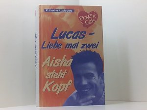 Bd. 7/8. Lucas - Liebe mal zwei ; Aisha steht Kopf